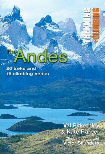 The Andes - 26 Treks & 18 Climbing Peaks