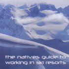 The Natives Guide to Working in Ski Resorts